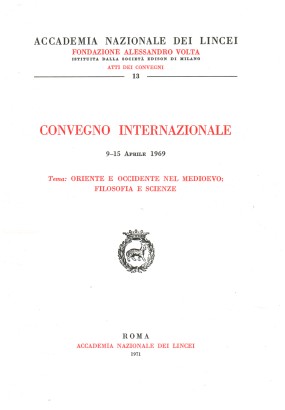 Convegno Internazionale 9-15 aprile 1969. Tema: Oriente e Occidente nel Medioevo: filosofia e scienze