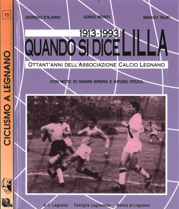 Calcio e ciclismo nel legnanese. 1913-1993 (2 Volumi)