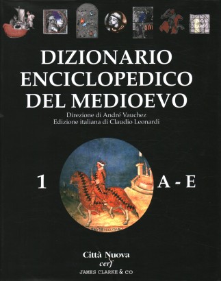 Dizionario enciclopedico del Medioevo A-E (Volume 1)
