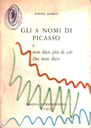 Gli 8 nomi di Picasso e non dico di più di ciò che non dico (1966-1971)