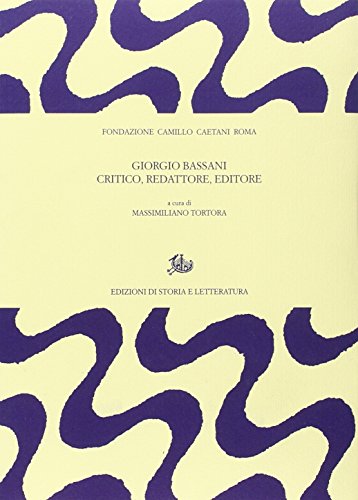 Giorgio Bassani critico redattore, editor