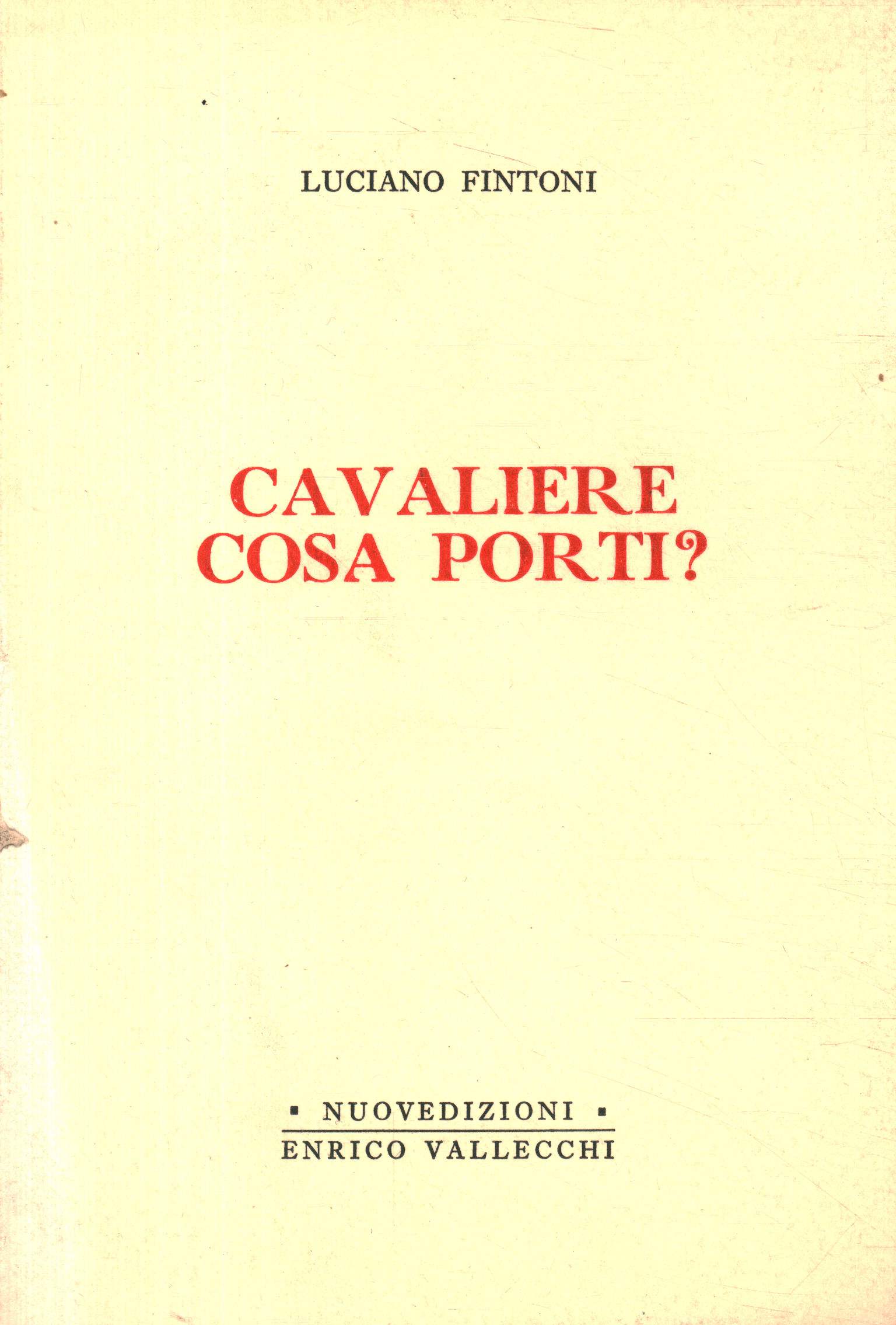 Cavaliere cosa porti?