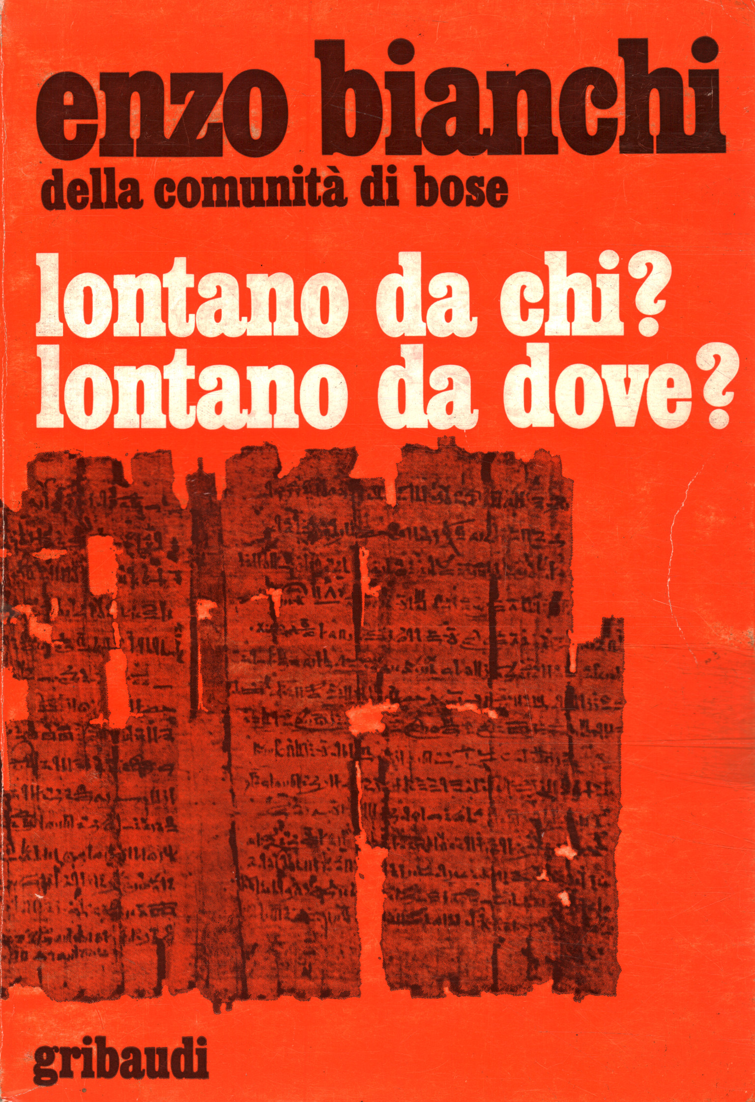 Lontano da chi? Lontano da dove?