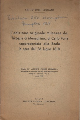 L'edizione originale milanese de: "la parte di Meneghino" di Carlo Porta rappresentata alla Scala la sera del 26 Luglio 1818