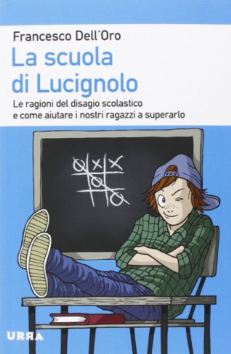 La scuola di Lucignolo - Le ragioni del disagio scolastico e come aiutare i  nostri ragazzi a superarlo