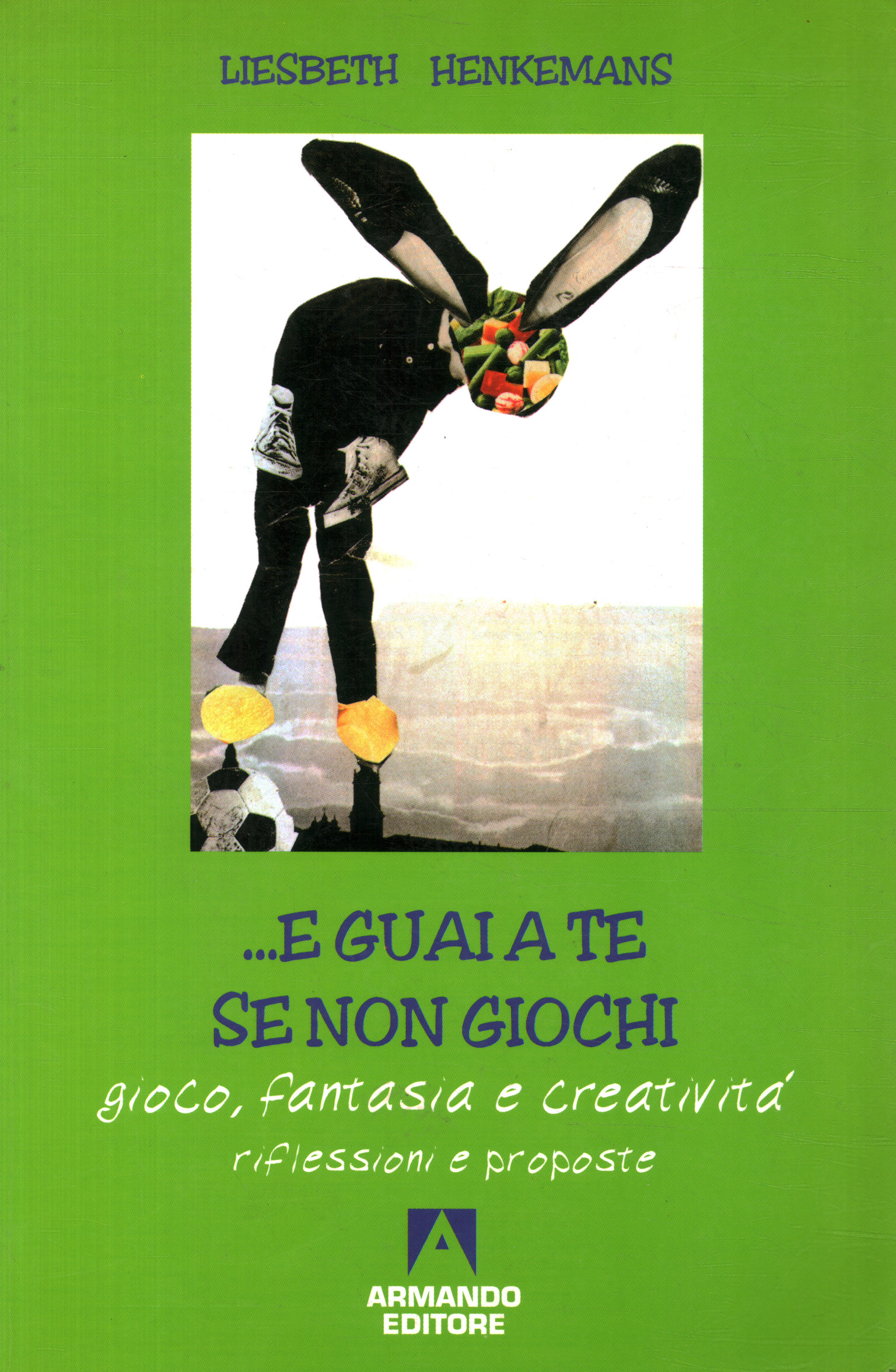 E guai a te se non giochi - Gioco, fantasia e creatività