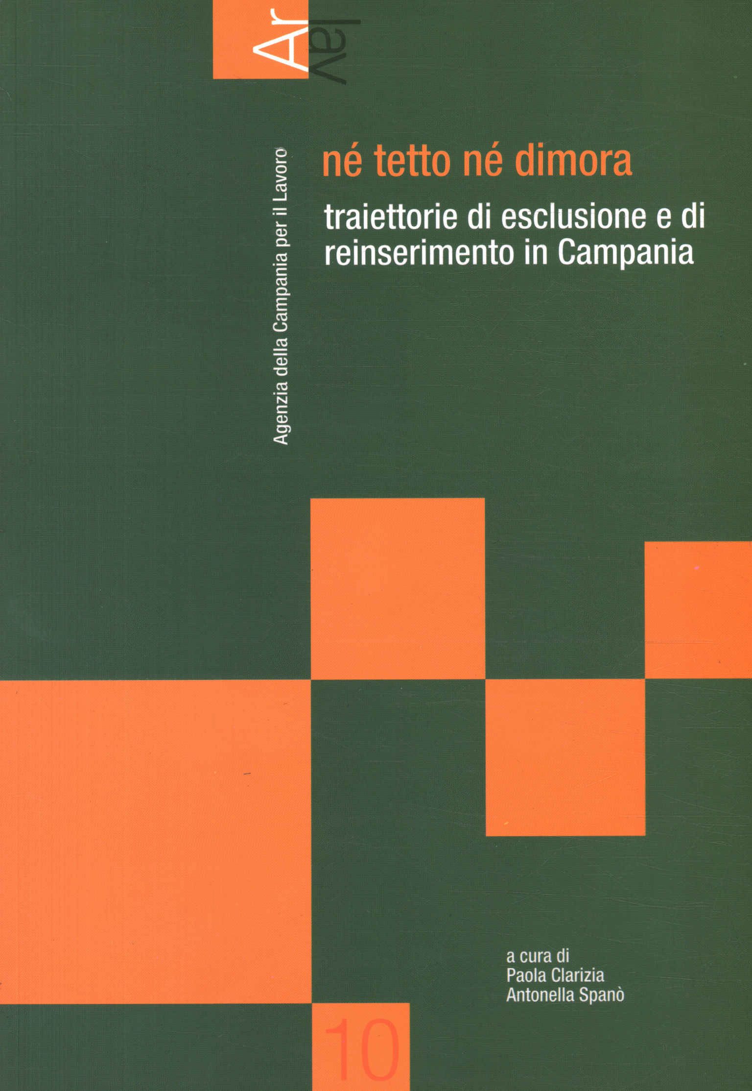 Né tetto né dimora | Paola Clarizia, Antonella Spanò usato Scienze umane  Sociologia