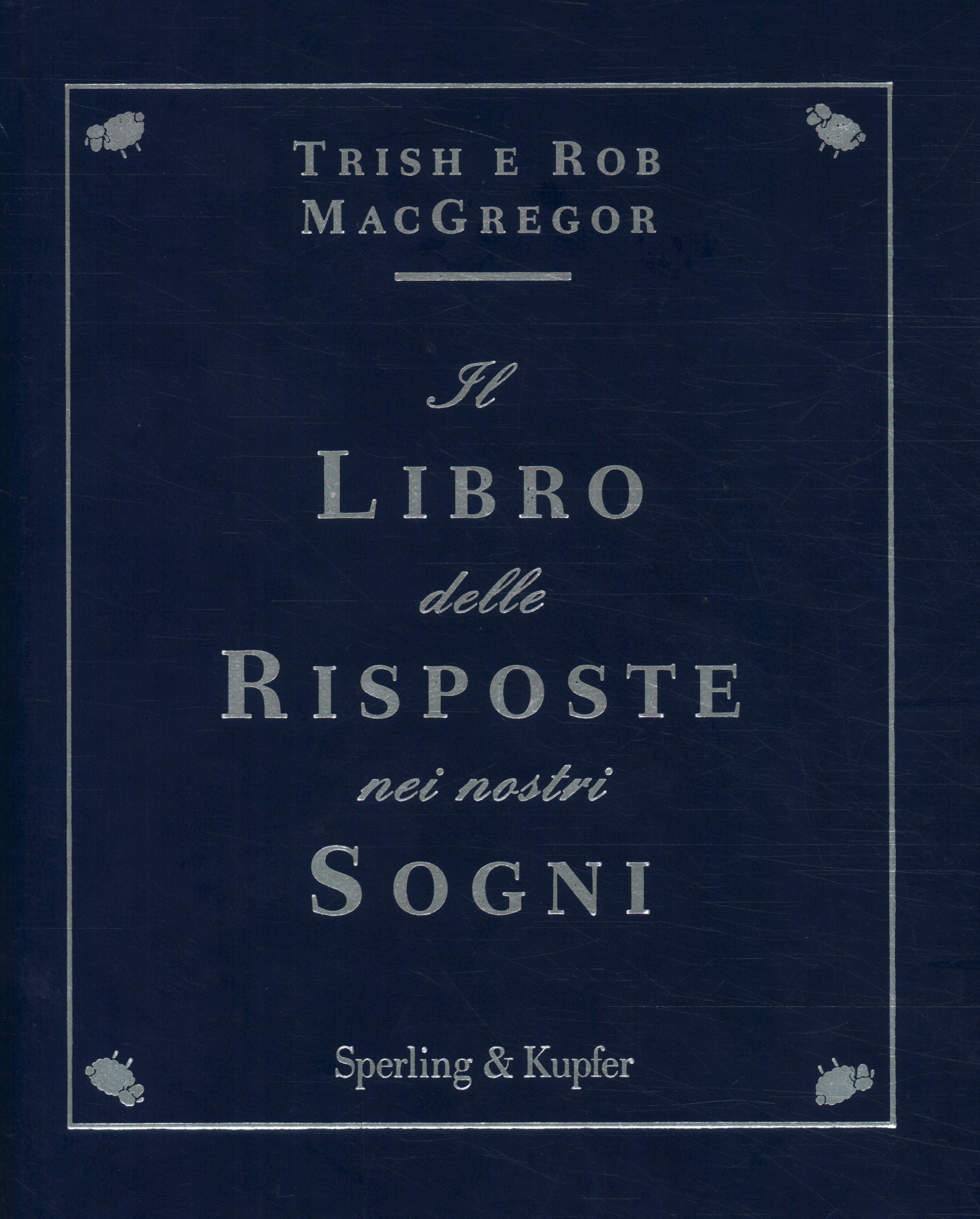 Il libro delle risposte nei nostri sogni  Trish MacGregor, Rob MacGregor  usato Manualistica Esoterismo