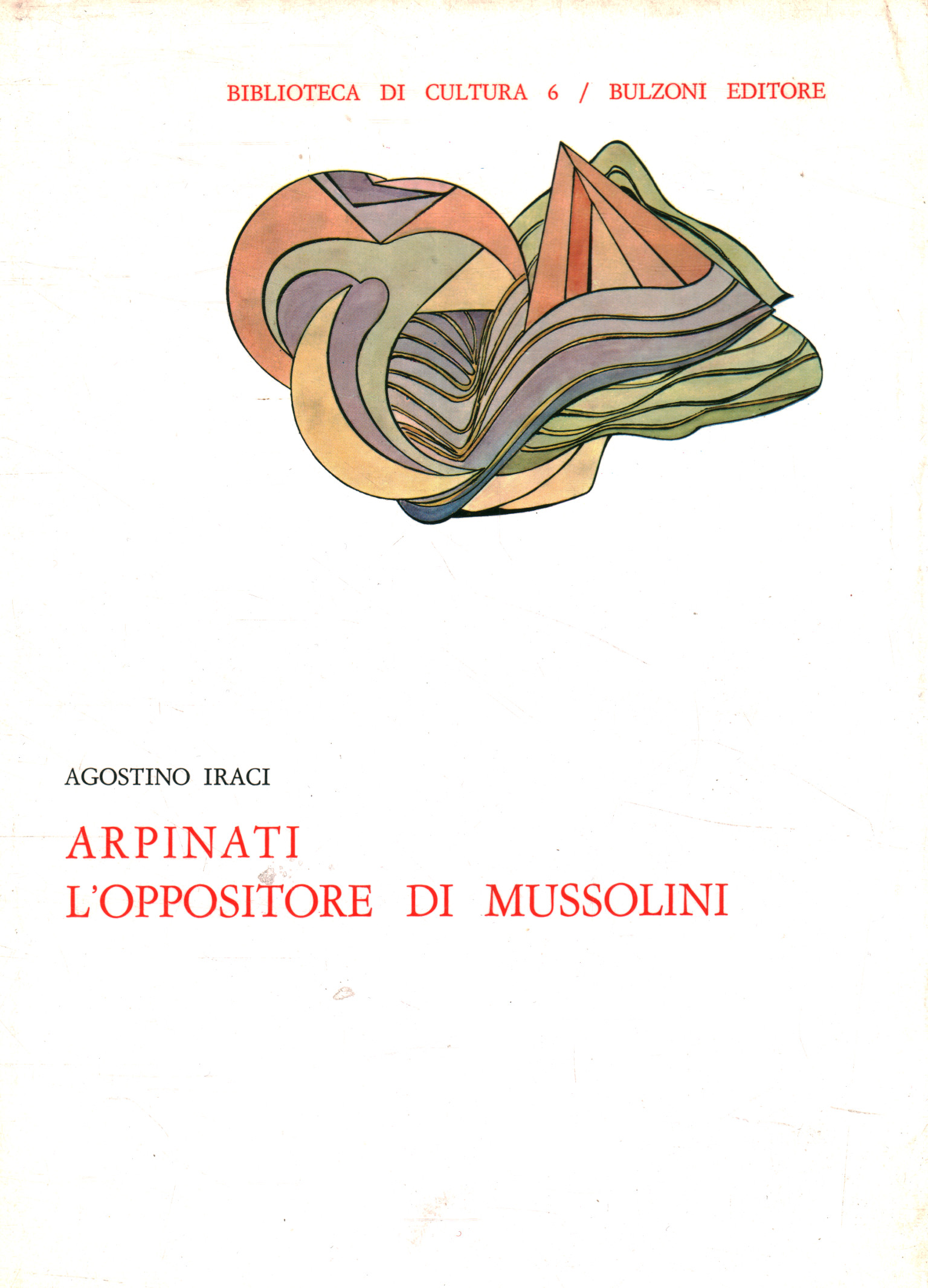 Arpinati l'oppositore di Mussolin