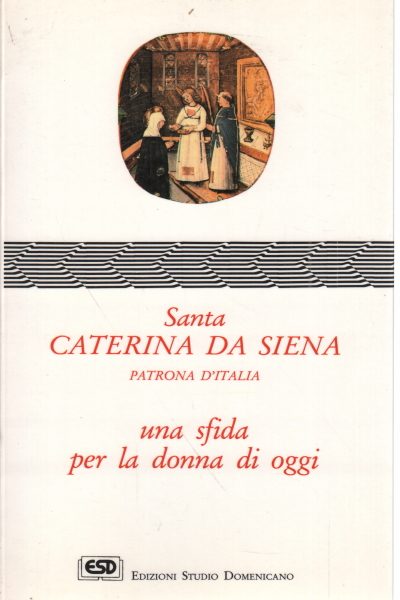 Saint Catherine of Siena: a challenge for