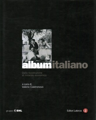 Album italiano. Dalla ricostruzione al miracolo economico (Volume 1)