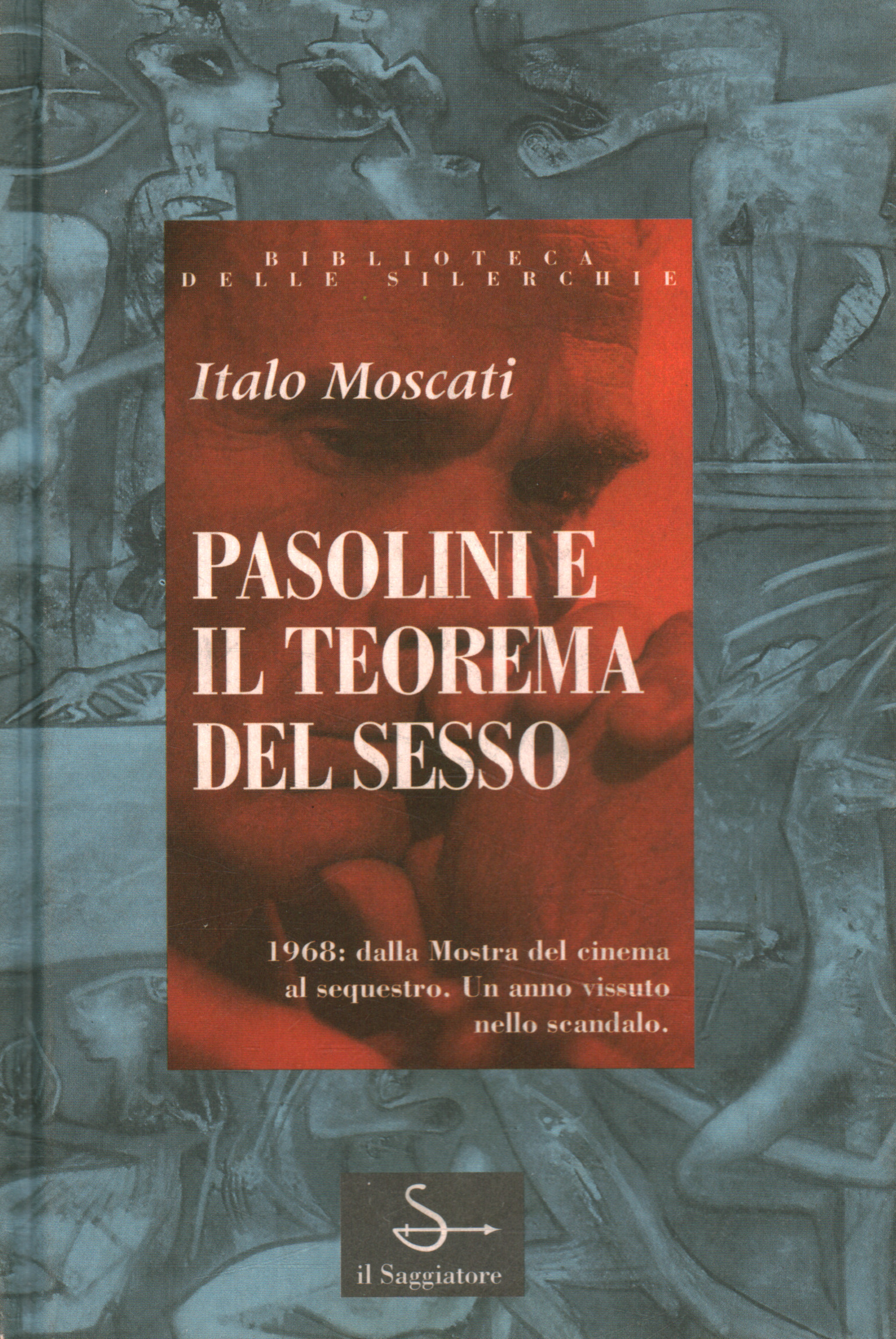 Pasolini e il teorema del sesso - 1968: dalla Mostra del cinema al  sequestro. Un anno vissuto nello scandalo | Italo Moscati usato Storia  Biografie Diari e Memorie