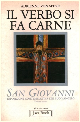 S. Giovanni. Il verbo si fa carne (Volume 1)