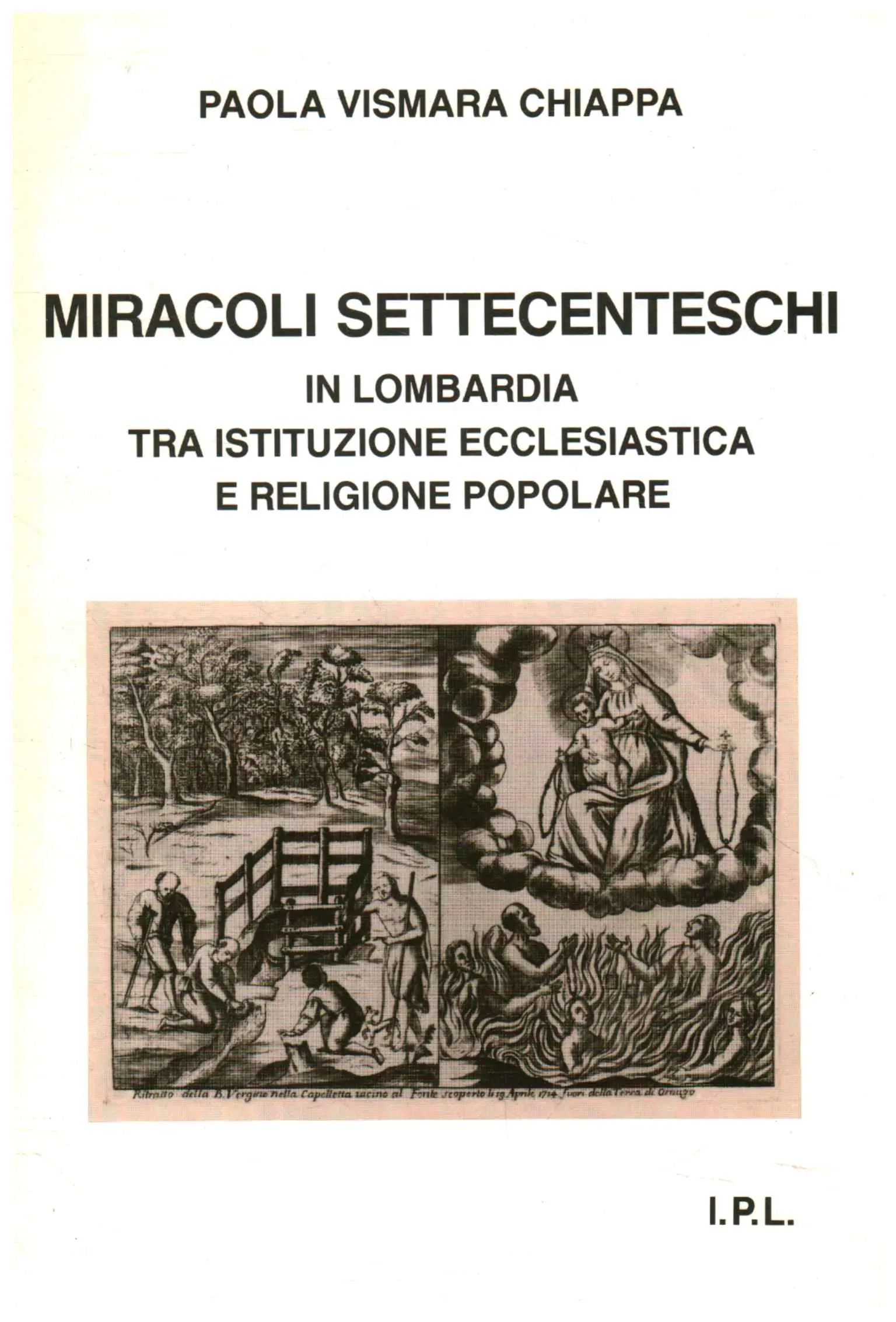 Miracoli settecenteschi - In Lombardia tra istituzione ecclesiastica e  religione popolare