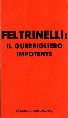 Feltrinelli: il guerrigliero impotente