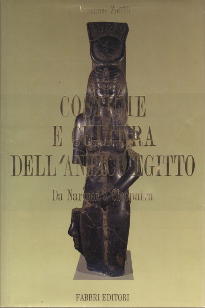 Costume e cultura dell'Antico Egitto - Da Narmer a Cleopatra