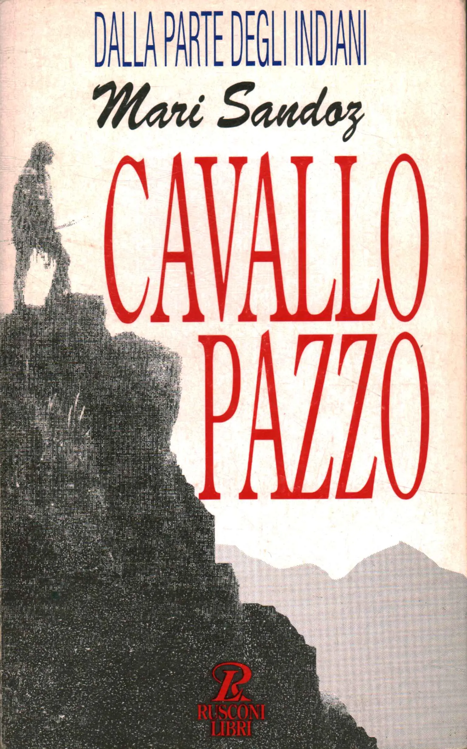 Cavallo Pazzo - Lo strano uomo degli Oglala  Mari Sandoz usato Storia  Biografie Diari e Memorie