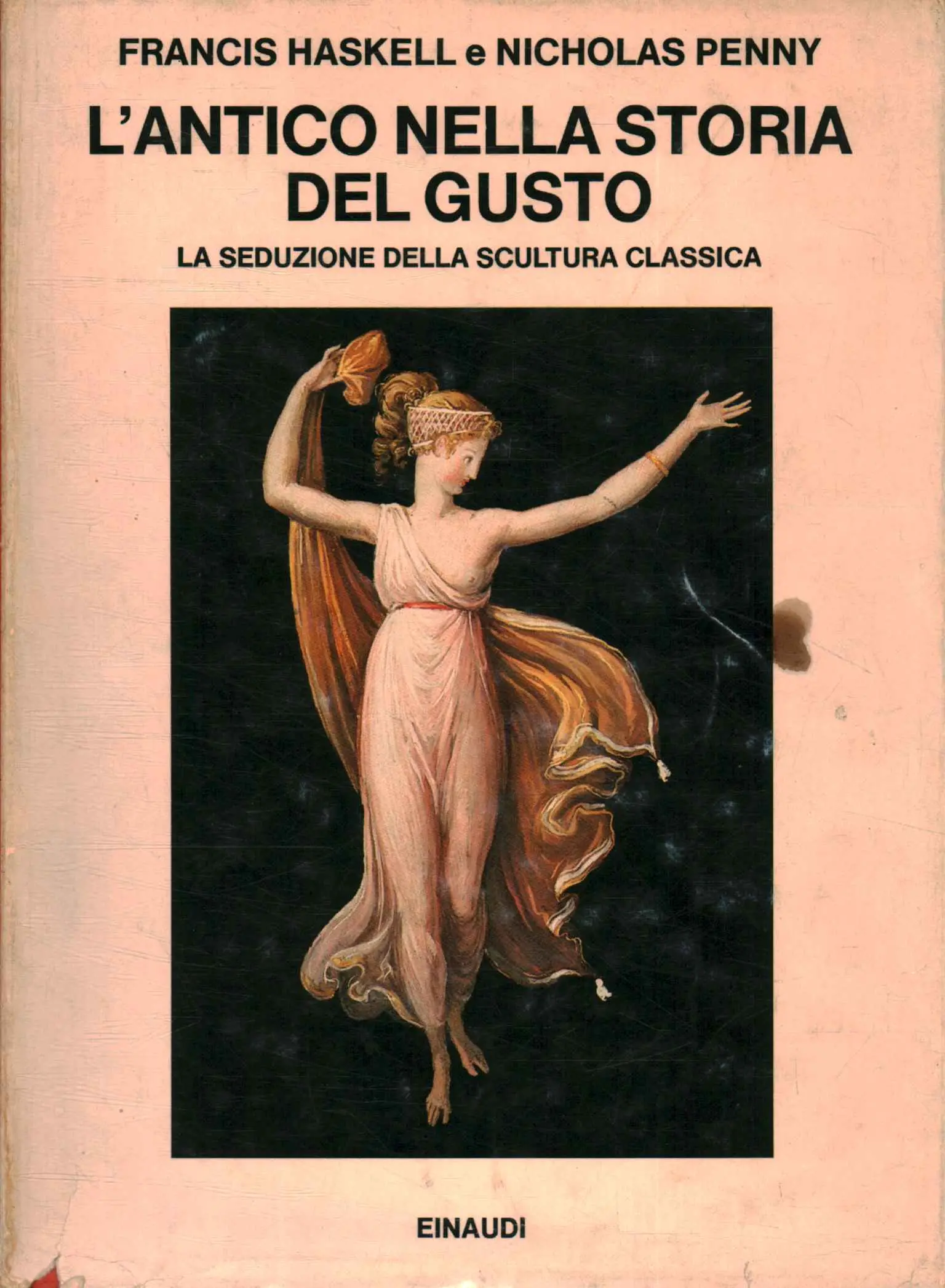 L'antico nella storia del gusto - La seduzione fella scultura classica  1500-1900