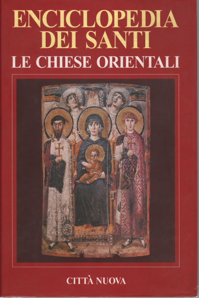 Encyclopedia of Saints. The oriental churches