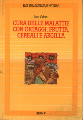 Cura delle malattie con ortaggi, frutta, cereali e argilla