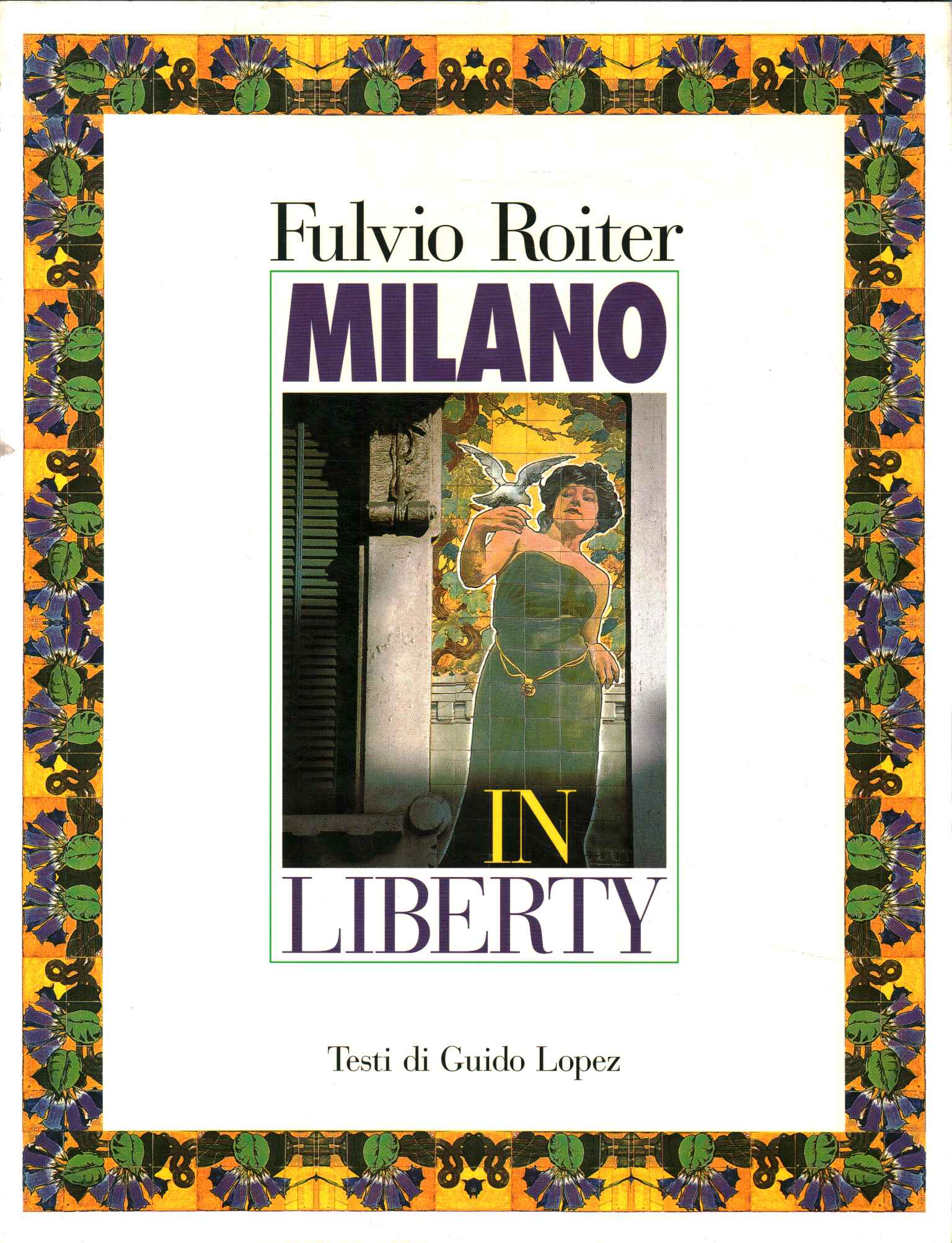 Milano in Liberty. Art Nouveau in Mila