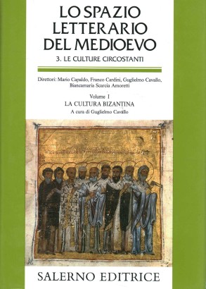 Lo spazio letterario del Medioevo. 3. Le culture circostanti (Volume I) La cultura bizantina