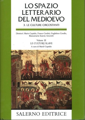 Lo spazio letterario del Medioevo. 3. Le culture circostanti (Volume III) Le culture slave