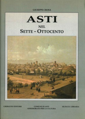 Asti nel Sette - Ottocento