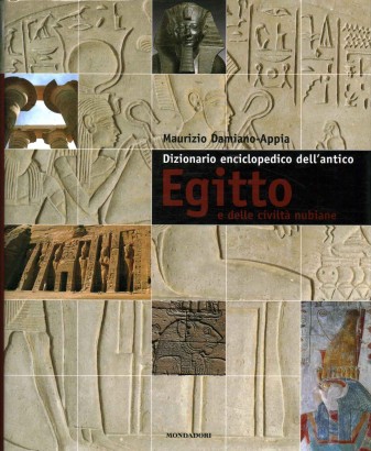 Dizionario enciclopedico dell'antico Egitto e delle civiltà nubiane