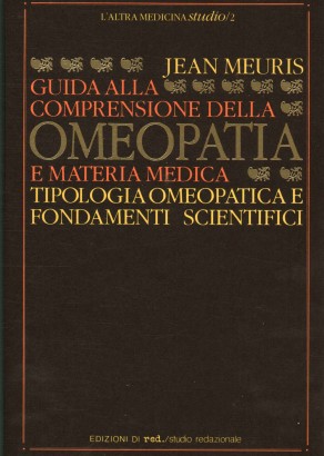 Guida alla comprensione dell'omeopatia e della materia medica
