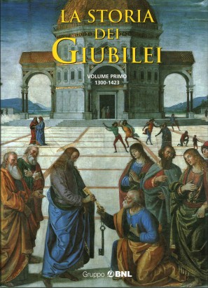 La storia dei Giubilei 1300-1423 (Volume primo)