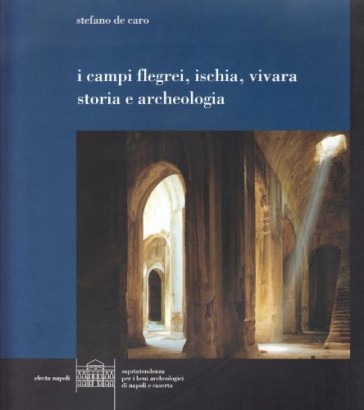 I Campi Flegrei, Ischia, Vivara, storia e archeologia