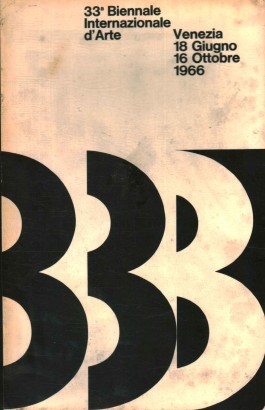 XXXIII Biennale Internazionale d'Arte. Venezia 18 giugno-16 ottobre 1966