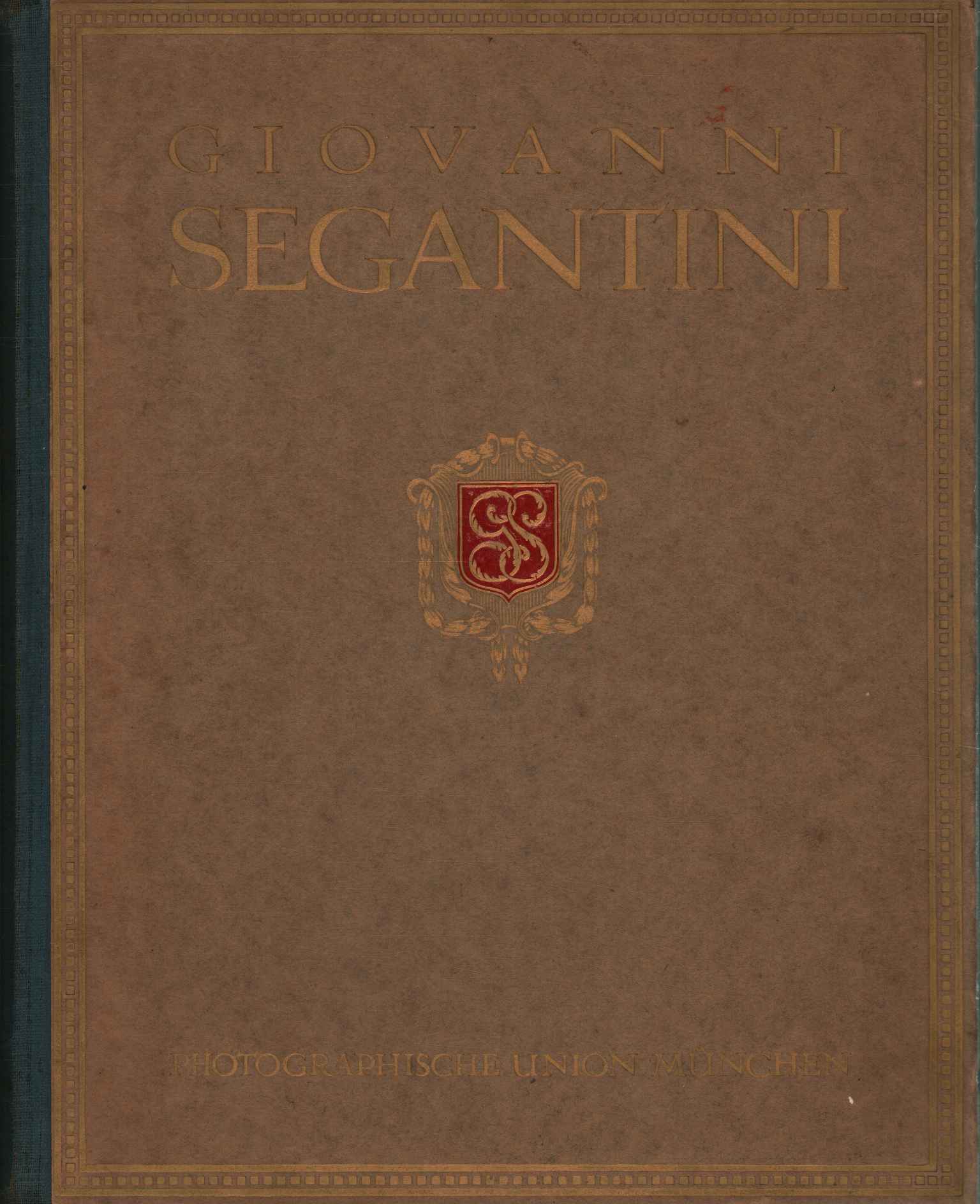 Giovanni Segantini. Sein Leben und seine