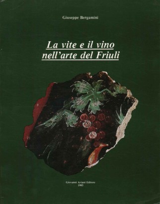La vite e il vino nell'arte del Friuli