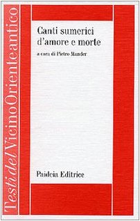 Canti sumerici d'amore e morte%,Canti sumerici d'amore e morte%