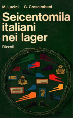 Seicentomila italiani nei lager