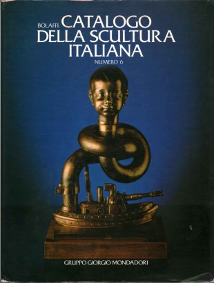 Bolaffi. Catalogo della scultura italiana (1982-n.6)