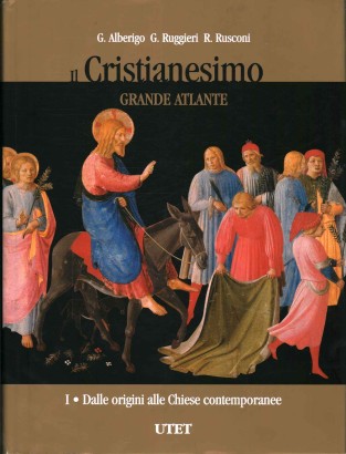 Il Cristianesimo. Grande Atlante. Dalle origini alle Chiese contemporanee (Volume 1)