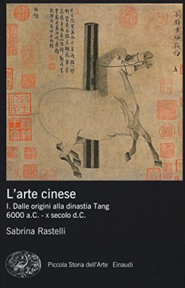 L'arte cinese (Volume 1). Dalle origini alla dinastia Tang