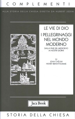 Le vie di Dio. I pellegrinaggi nel mondo moderno