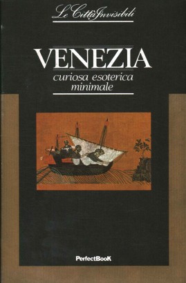 Venezia curiosa esoterica minimale