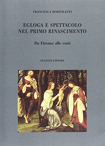 Libri - Saggi di letteratura - Italian,Egloga e spettacolo nel primo Rinascimen