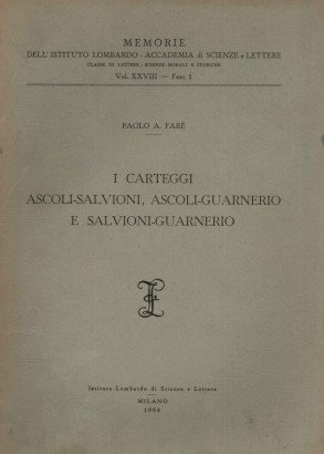 I carteggi ascoli-salvioni, ascoli-guarnerio e salvioni-guarnerio