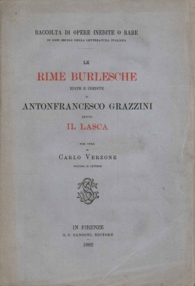 Le rime burlesche edite e inedite di Antonfrancesco Grazzini detto Il Lasca