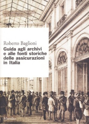 Guida agli archivi e alle fonti storiche delle assicurazioni in Italia