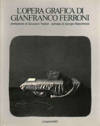 L'opera grafica di Gianfranco Ferroni