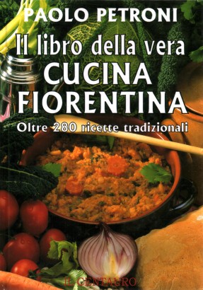 Il libro della vera cucina fiorentina