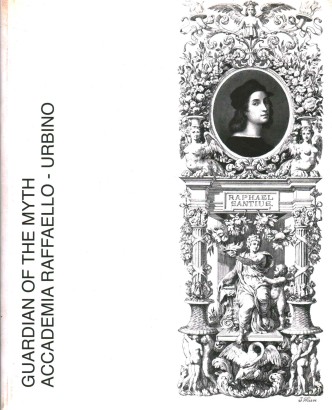 L'accademia Raffaello da Urbino. Guardian of the myth accademia Raffaello - Urbino