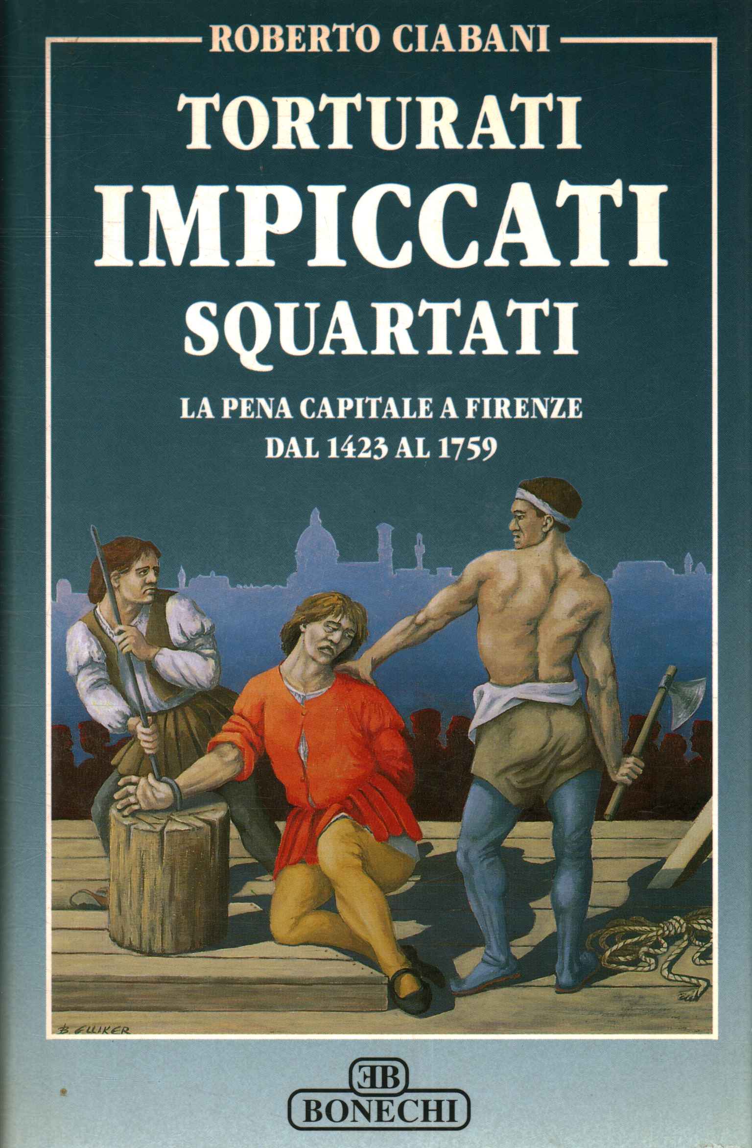 Torturati impiccati squartati